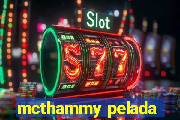 mcthammy pelada